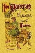 100 maneras de preparar los huevos: formulario escogido y practic o (ed. facsimil)