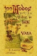 100 modos de ali&ntilde;ar la carne de vaca: formulas sencillas y practi cas (ed. facsimil)