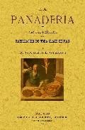 La panaderia. manual practico de la fabricacion de toda clase de pan (ed. facsimil)