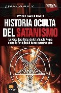 Historia oculta del satanismo: la verdadera historia de la magia negra desde la antig&uuml;edad hasta nuestros dias