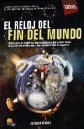 El reloj del mundo: claves para entender los acontencimientos que pueden llevar al ocaso de la civilizacion y las respuestas de los expertos