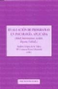 Evaluacion de programas en psicologia aplicada (salud, intervenci ones sociales, deporte, calidad...)