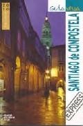 Santiago de compostela 2010 (guia viva express) 