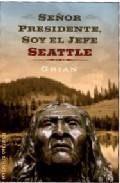 Se&ntilde;or presidente, soy el jefe seattle 