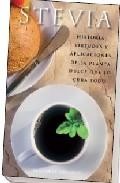 Stevia: historia, virtudes y aplicaciones de la planta dulce que lo cura todo