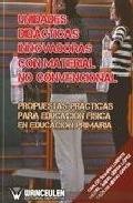 Unidades didacticas innovadoras con material no convencional: pro puestas practicas para educacion fisica en educacion primaria
