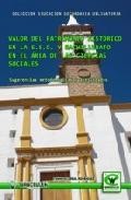 Valor del patrimonio historico en la e.s.o. y bachillerato en el area de las ciencias sociales: sugerencias metodologicas y actividades