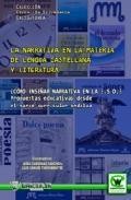 La narrativa en la materia de lengua castellana y literatura: &iquest;co mo ense&ntilde;ar narrativa en la e.s.o.? propuestas educativas desde el marco curricular andaluz