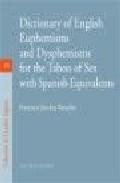 Dictionary of english euphemisms and dysphemisms for the taboo of sex with spanish equivalents