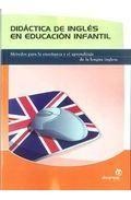 Didactica de ingles en educacion infantil: metodos para la ense&ntilde;a nza y el aprendizaje de la lengua inglesa