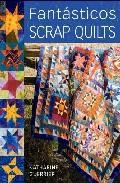Fantasticos scrap quilts