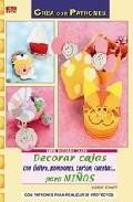 Decorar cajas con fieltro, pompones, carton, cuentas para ni&ntilde;os: con patrones para realizar 32 proyectos
