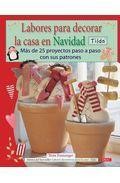 Labores para decorar la casa de navidad: mas de 25 proyectos paso a paso con sus patrones