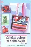 Calidos bolsos de fieltro tejido: 15 proyectos paso a paso 