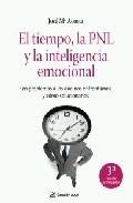 El tiempo, la pnl y la inteligencia emocional: 120 problemas a lo s que nos enfrentamos y como solucionarlos (3&ordf; ed.)