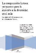 La comprension lectora: propuestas para la atencion a la diversid ad en el aula: la comprension de textos escritos en la educacion primaria