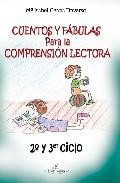 Cuentos y fabulas para la comprension lectora 2&ordm; y 3er ciclo