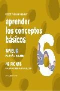 Aprender los conceptos basicos nivel 6: para ni&ntilde;os de 5 a&ntilde;os