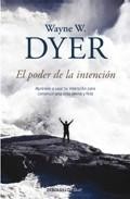 El poder de la intencion: aprende a usar tu intencion para constr uir una vida plena y feliz