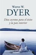Diez secretos para el exito y la paz interior