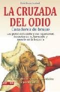 La cruzada del odio: cazadores de brujas: las putas del diablo y sus aquelarres, los autos de fe, tormento y muerte en la hoguera