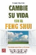 Cambie su vida conel feng shui: tecnicas sencillas y eficaces 