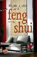 Mejora tu vida con el feng shui: aprende a armonizar la energia q ue te rodea