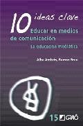 10 ideas clave educar en medios de comunicacion: la educacion med iatica