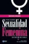 Todo sobre sexualidad femenina: de eso si se habla 