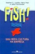 Fish!: uma nova cultura na empresa (2&ordf; ed.)
