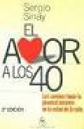 El amor a los 40: los caminos hacia la plenitud amorosa en la mit ad de la vida (3&ordf; ed.)