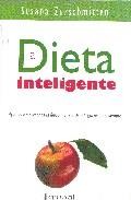 La dieta inteligente: aprender a comer es la unica manera de adelgazar para siempre