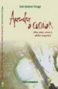 Aprender a cocinar (para ni&atilde;&lsquo;os, jovenes y adultos inexpertos)
