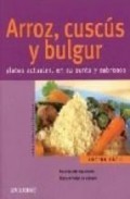 Arroz, cuscus y bulgur: platos actuales, en su punto y sabrosos