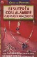 Bisuteria con alambre cuentas y abalorios (crea con patrones)