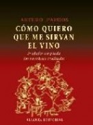 Como quiero que me sirvan el vino (2&acirc;&ordf; ed.)