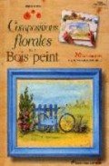 Compostions florales sur bois peint: 20 tableautins avec patrons grandeur reelle