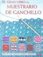 El gran libro muestrario de ganchillo: mas de 200 muestras tejida s a ganchillo
