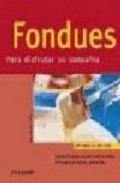 Fondues: para disfrutar en compa&atilde;&lsquo;ia (cocina facil)