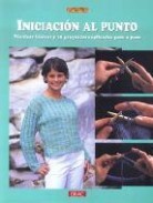 Iniciacion al punto: tecnicas basicas y 10 proyectos explicados p aso a paso (2&acirc;&ordf; ed)