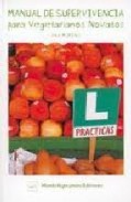 Manual de supervivencia para vegetarianos novatos (4&acirc;&ordf; ed.)