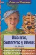 Mascaras, sombreros y viseras de papel (crea con patrones)