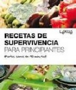 Recetas de supervivencia para principiantes: &acirc;&iexcl;platos sanos en 10 minutos!