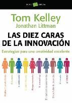 Las diez caras de la innovacion: estrategias para una creatividad excelente