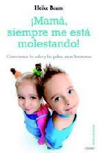 &Acirc;&iexcl;mama, siempre me esta molestando! como tratar los celos y las pe leas entre hermanos