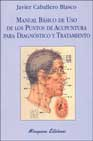 Manual basico de uso de los puntos de acupuntura para diagnostico y tratamiento