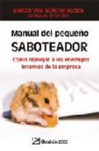 Manual del peque&Atilde;&lsquo;o saboteador: como manejar a los enemigos intern os de la empresa