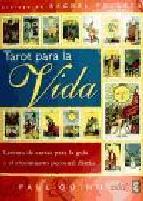 Tarot para la vida: lectura de cartas para la guia y crecimiento diario