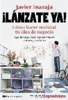 â¡ lanzate ya !: como hacer realidad tu idea de negocio