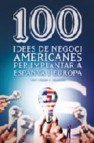 100 idees de negoci americanes per implantar a espanya i a europa